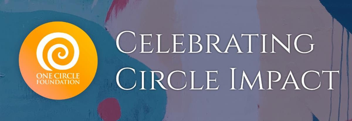 One Circle Foundation – Celebrating Circle Impact