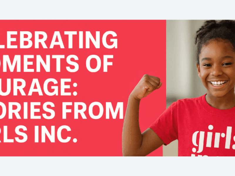 Celebrating Moments of Courage: Stories from Girls Inc.
