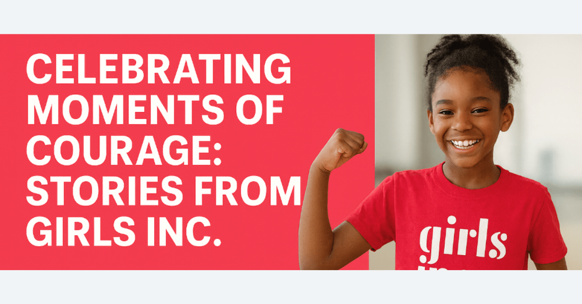Celebrating Moments of Courage: Stories from Girls Inc.